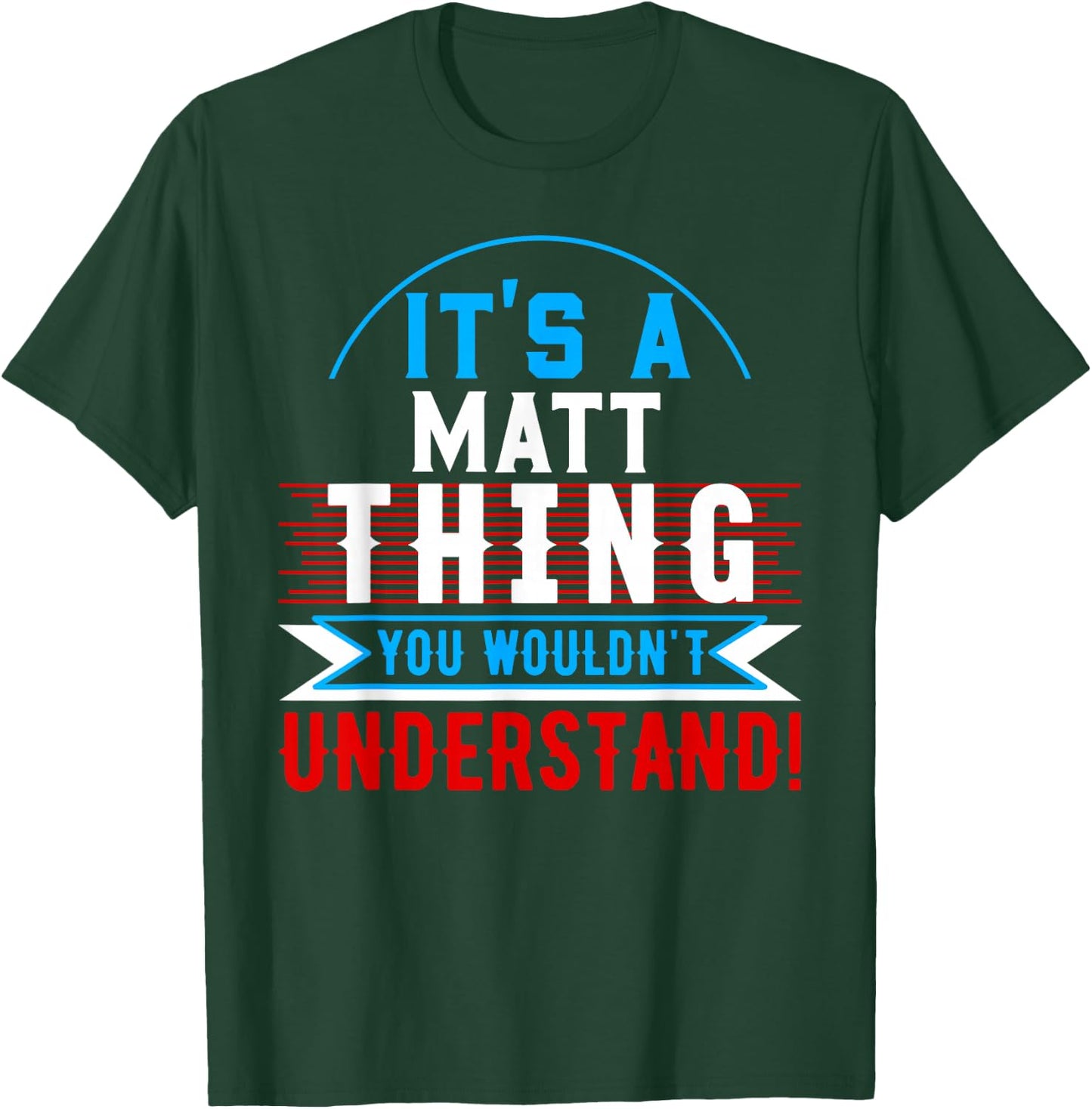 It's A MATT Thing You Wouldn't Understand MATT T-Shirt - T-Shirt | Forest