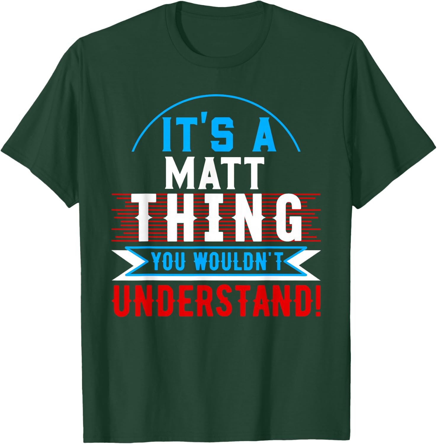 It's A MATT Thing You Wouldn't Understand MATT T-Shirt - T-Shirt | Forest