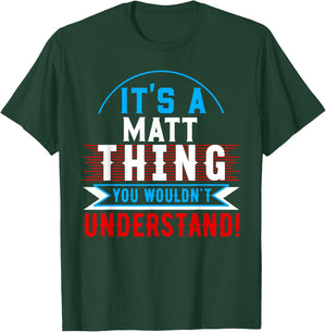 It's A MATT Thing You Wouldn't Understand MATT T-Shirt - T-Shirt | Forest