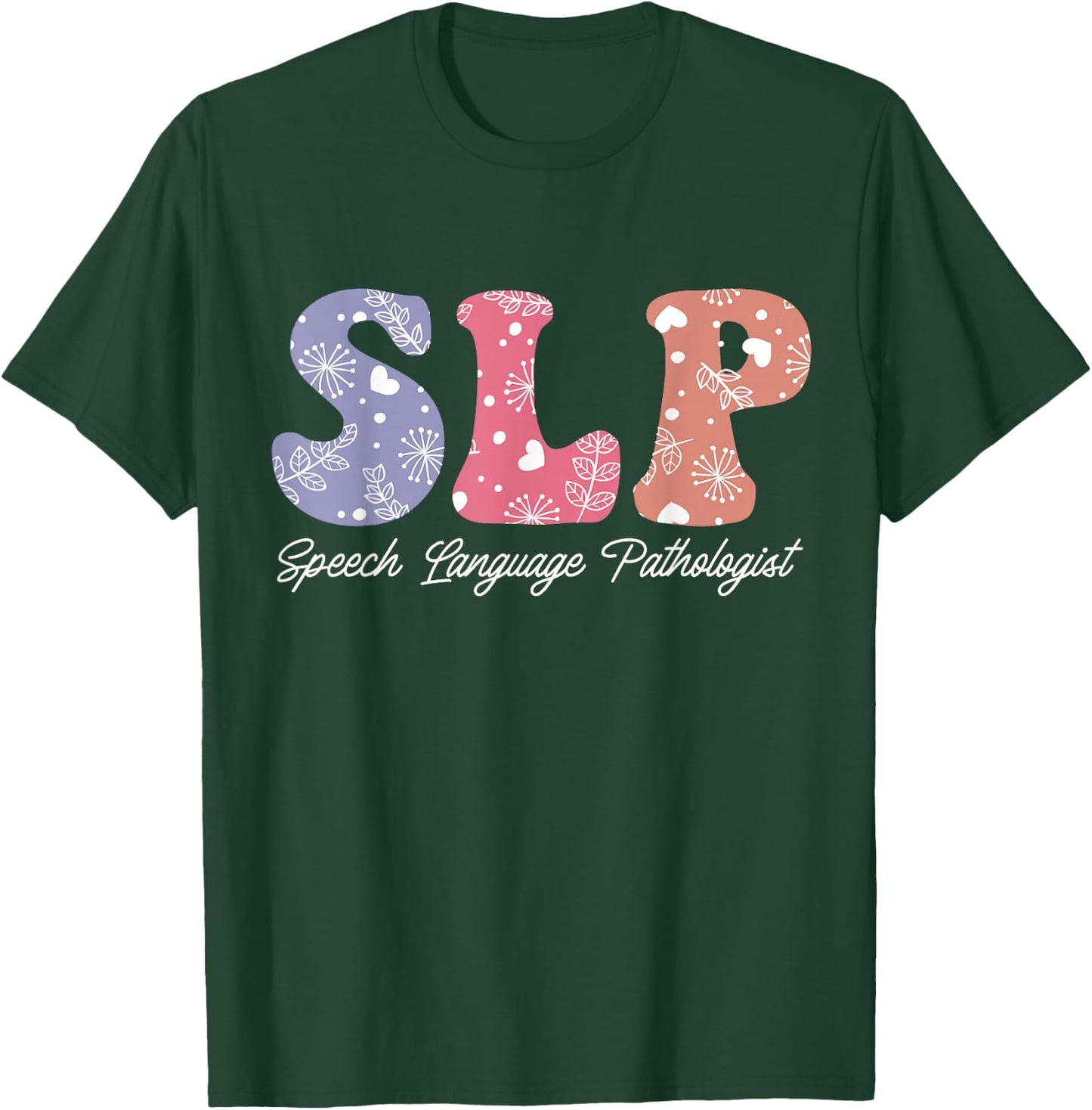 Speech Therapy Floral Speech Language Pathologist SLP Women T-Shirt - T-Shirt | Forest