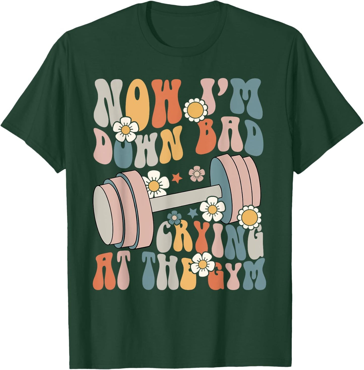 Funny Groovy Now I'm Down Bad Crying At The Gym T-Shirt - T-Shirt | Forest