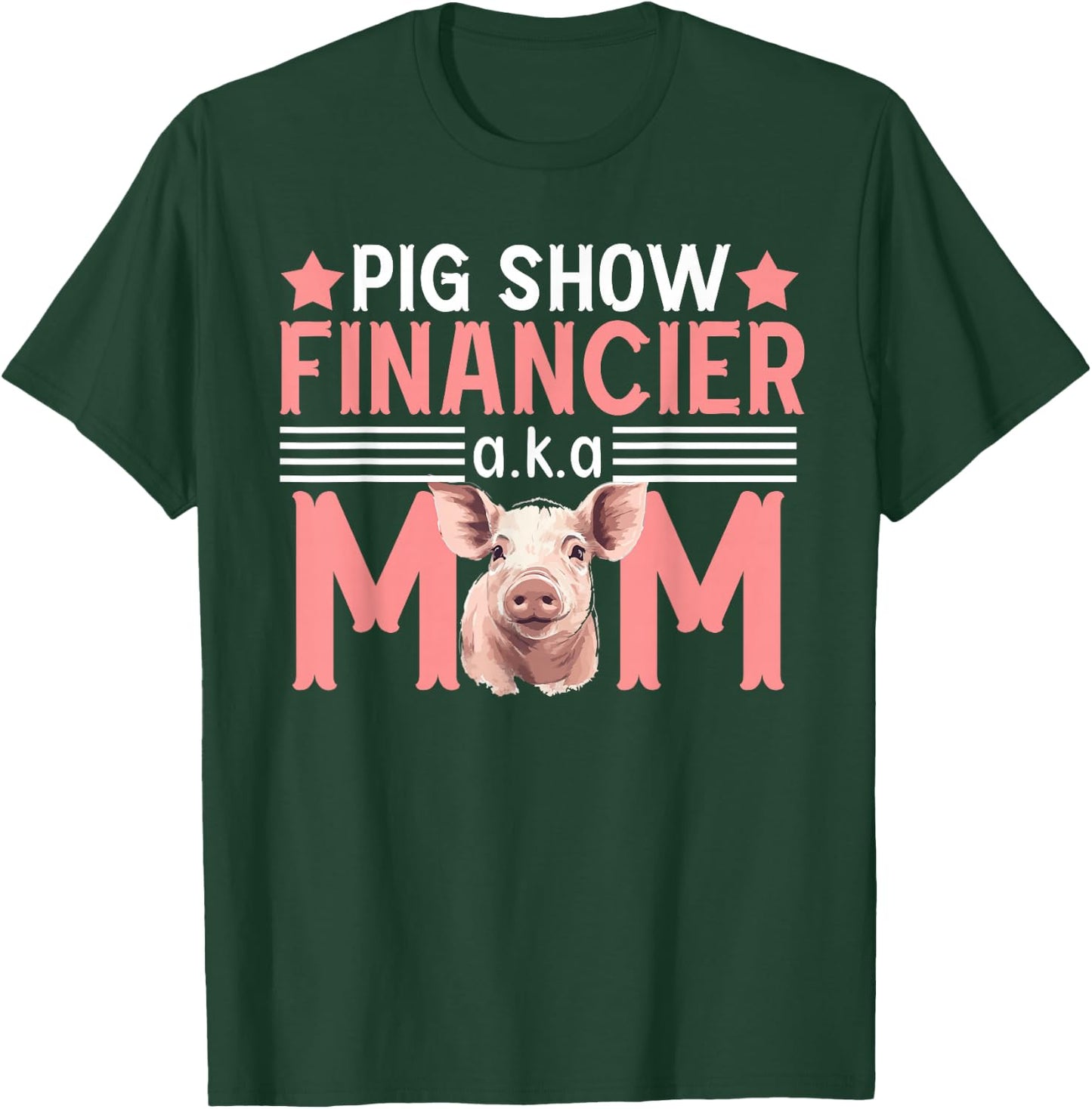 Pig Show Financier Pig Show Mom Pig Show Mother T-Shirt - T-Shirt | Forest