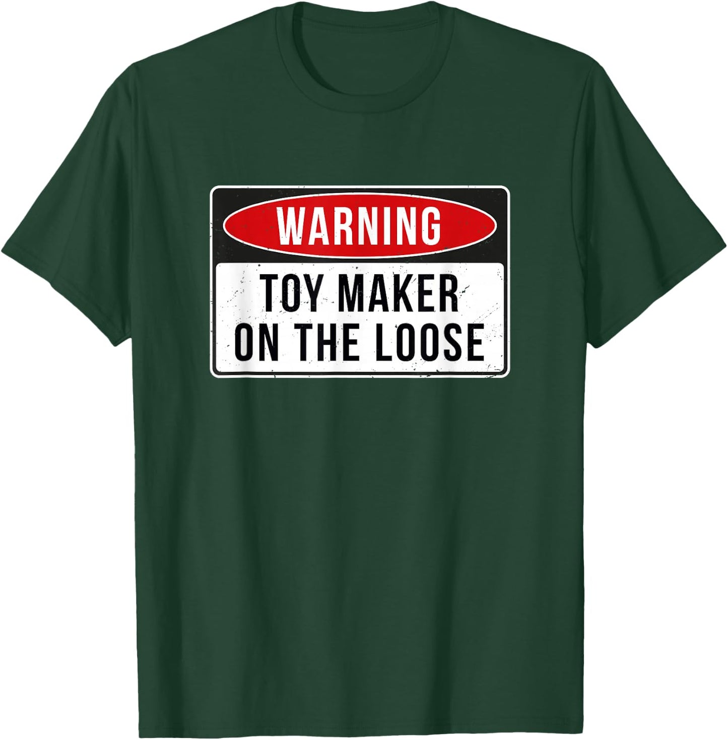 Warning Sign - Toy Maker On The Loose Funny Job Quote T-Shirt - T-Shirt | Forest