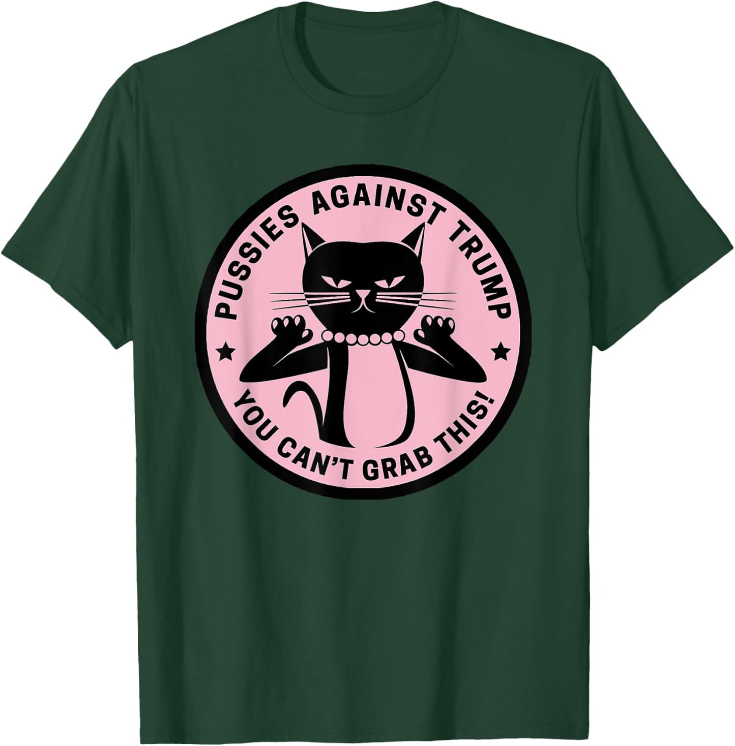 Pussycats Against Trump - You Can't Grab This (pink) T-Shirt - T-Shirt | Forest