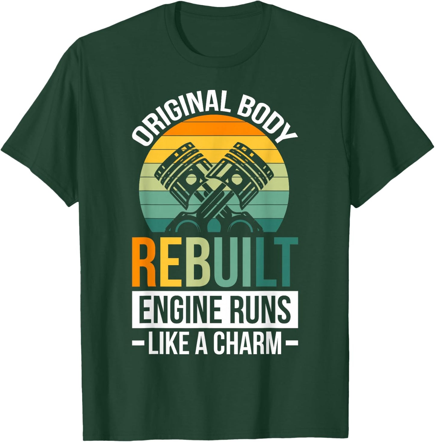 Original Body Rebuilt Engine Runs Like A Charm T-Shirt - T-Shirt | Forest