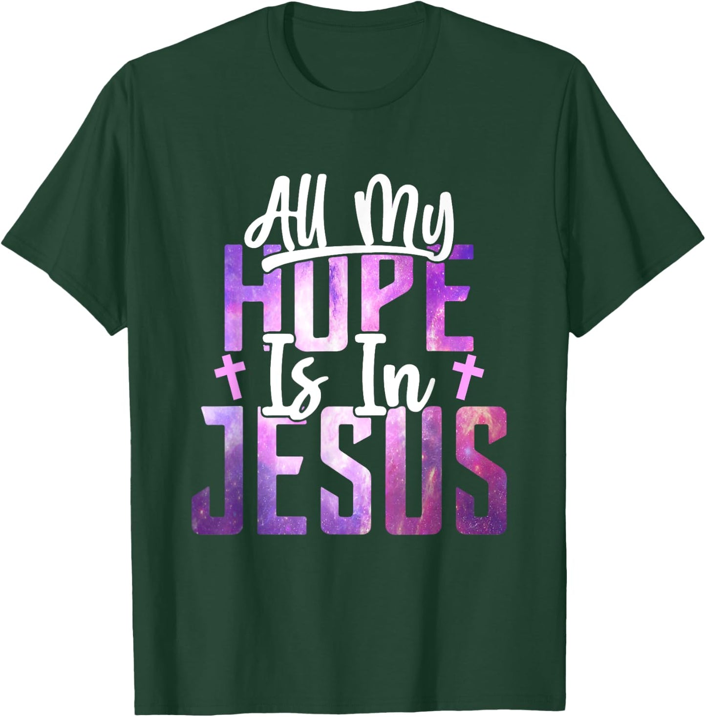 All My Hope Is In Jesus Christ Faith Spiritual T-Shirt - T-Shirt | Forest