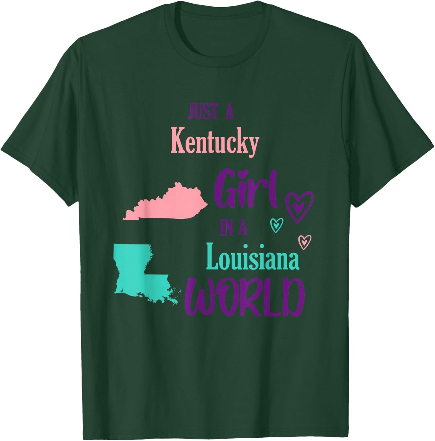 Proud Girl Just a Kentucky girl in a Louisiana World T-Shirt - T-Shirt | Forest