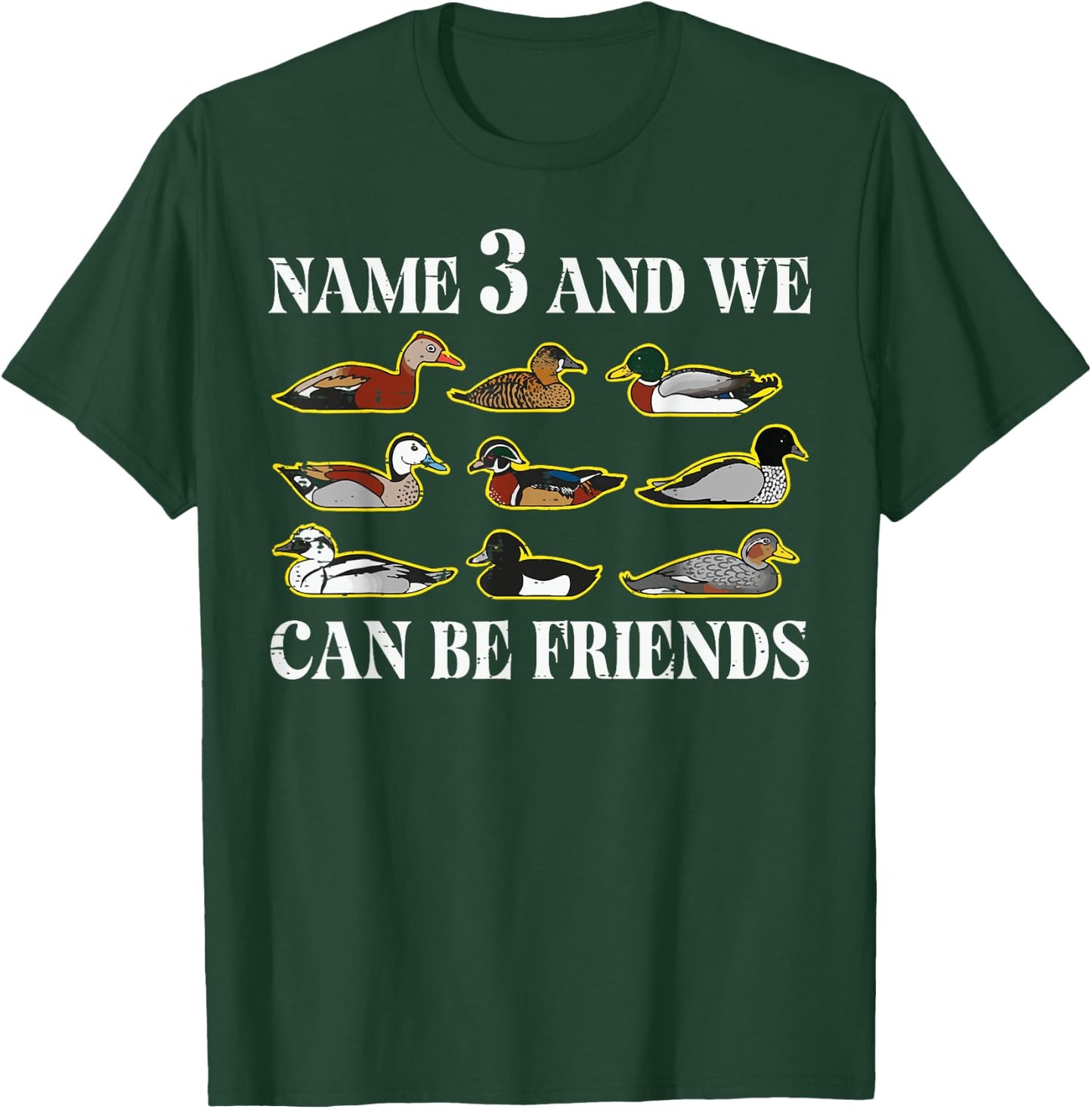 Duck Types Name 3 We Can Be Friends Funny Men Women Kids T-Shirt - T-Shirt | Forest