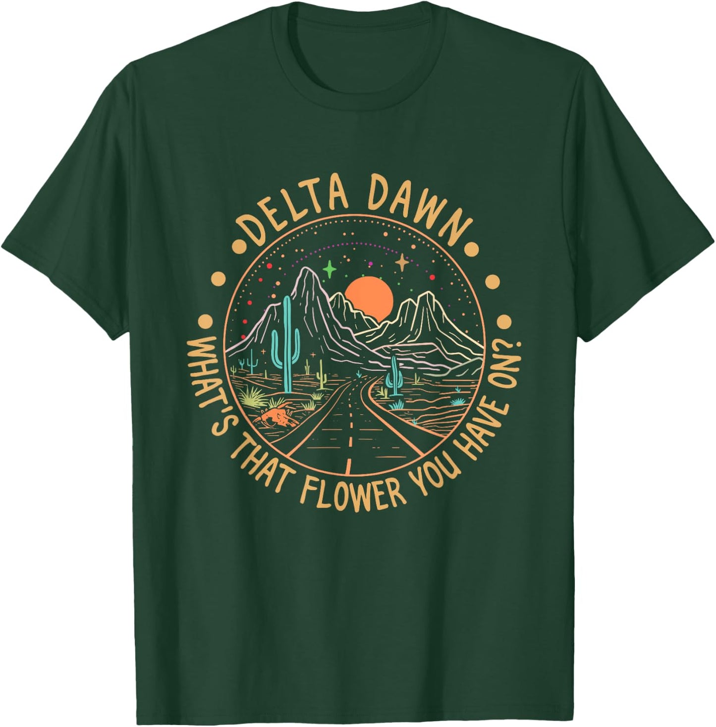 Delta Dawn What's That Flower You Have On Western Road T-Shirt - T-Shirt | Forest