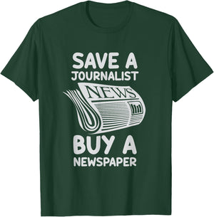 Save A Journalist Buy A Newspaper Journalism Job Press T-Shirt - T-Shirt | Forest