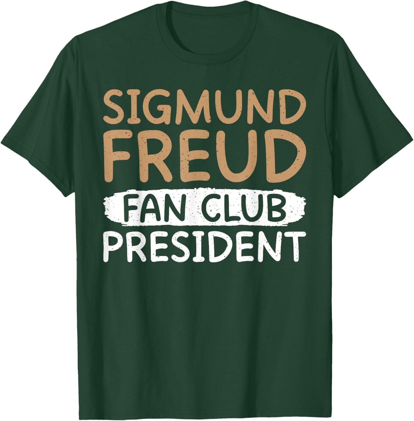 Sigmund Freud Fan Club President Therapist T-Shirt - T-Shirt | Forest