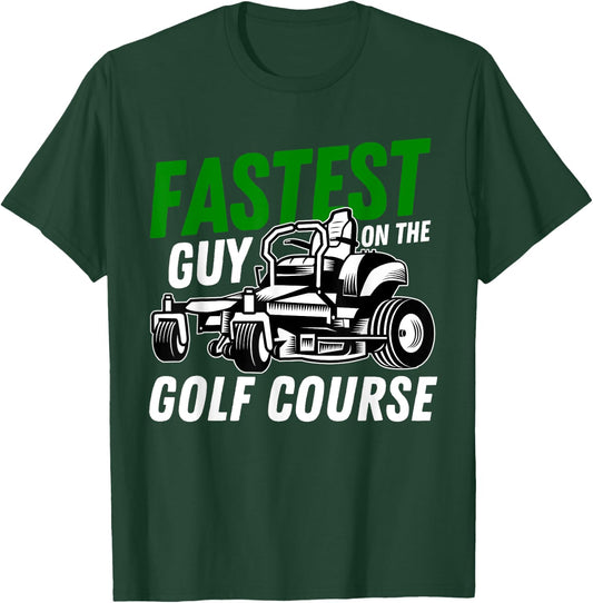 Fastest Guy On The Golf Course Funny Lawn Care Mowing T-Shirt - T-Shirt | Forest