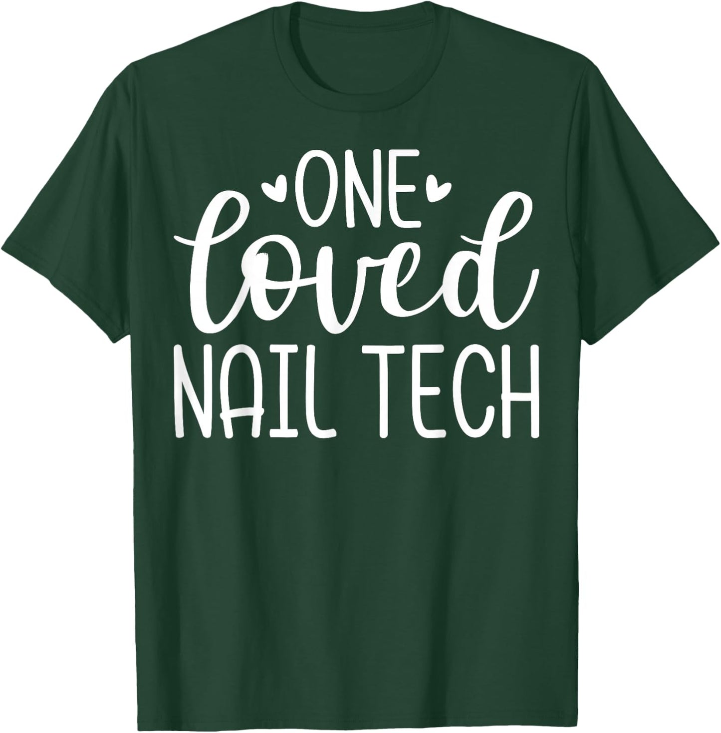 One Loved Nail Tech - Valentine's Day Manicurist Nail Artist T-Shirt - T-Shirt | Forest