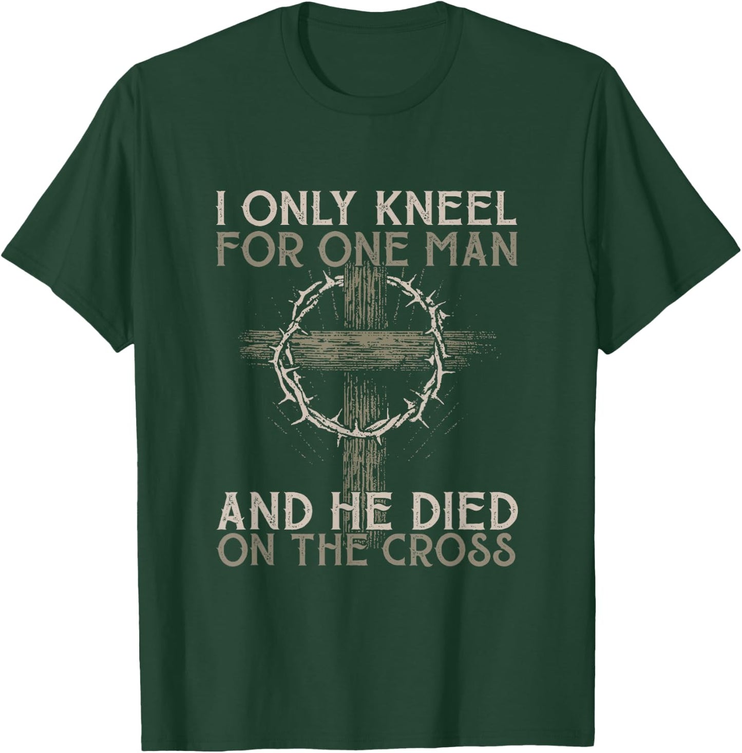 I only kneel for one man an he died on the cross - Jesus T-Shirt - T-Shirt | Forest