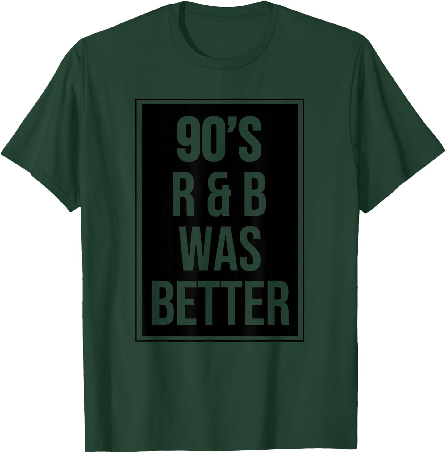 90s R&B was Better T-Shirt - T-Shirt | Forest