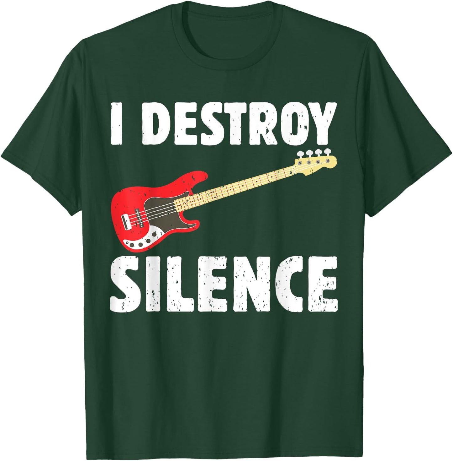 I Destroy Silence Bass Player Funny Guitar Music Enthusiasts T-Shirt - T-Shirt | Forest