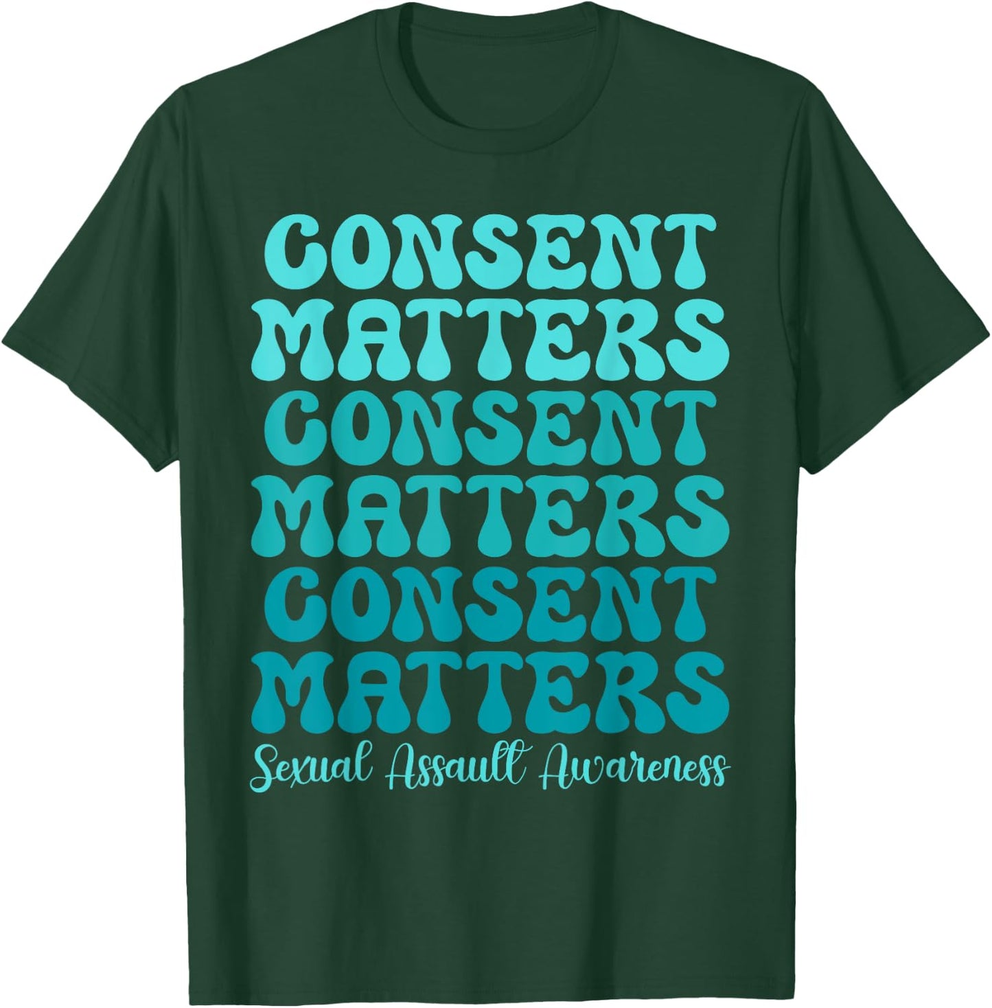 Consent Matters Sexual Assault Awareness Month Prevention T-Shirt - T-Shirt | Forest