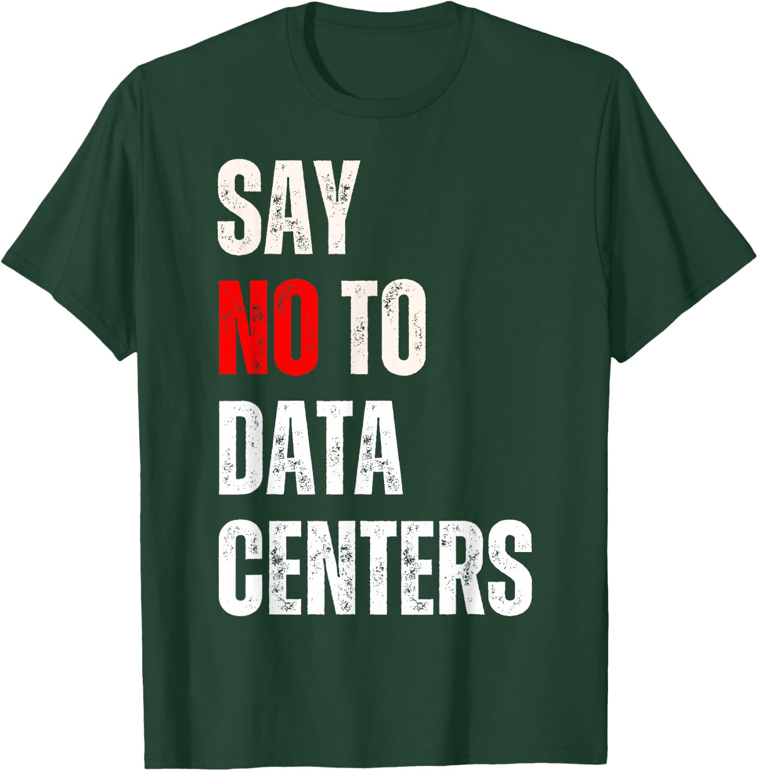Say no to Data Centers T-Shirt - T-Shirt | Forest