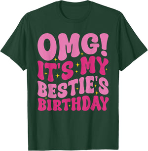 OMG It's My Bestie's Birthday Funny Best Friend Birthday T-Shirt - T-Shirt | Forest