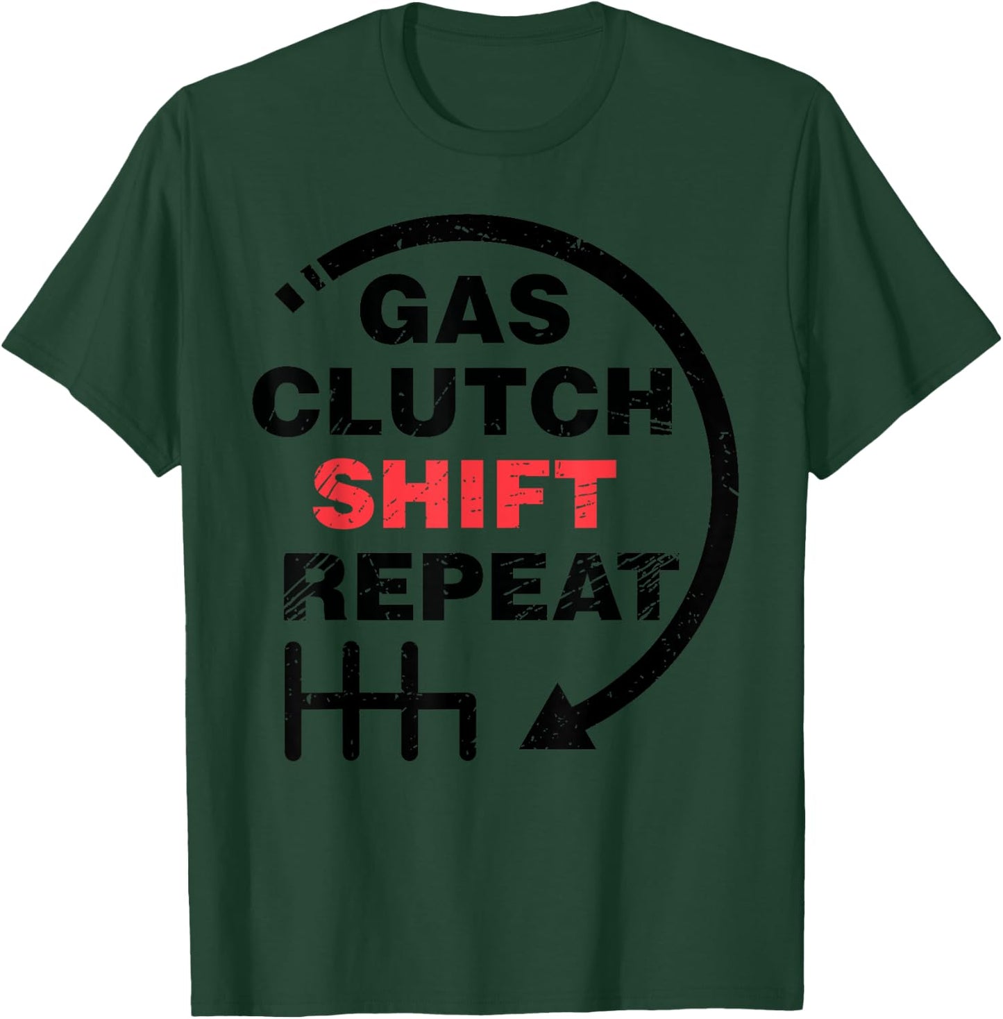Gas Clutch Shift Repeat Funny Automotive Mechanic Gift Men T-Shirt - T-Shirt | Forest