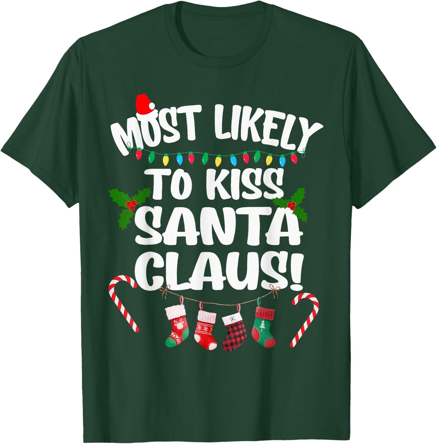 Most Likely To Kiss Santa Claus Funny Christmas Kissing T-Shirt - T-Shirt | Forest