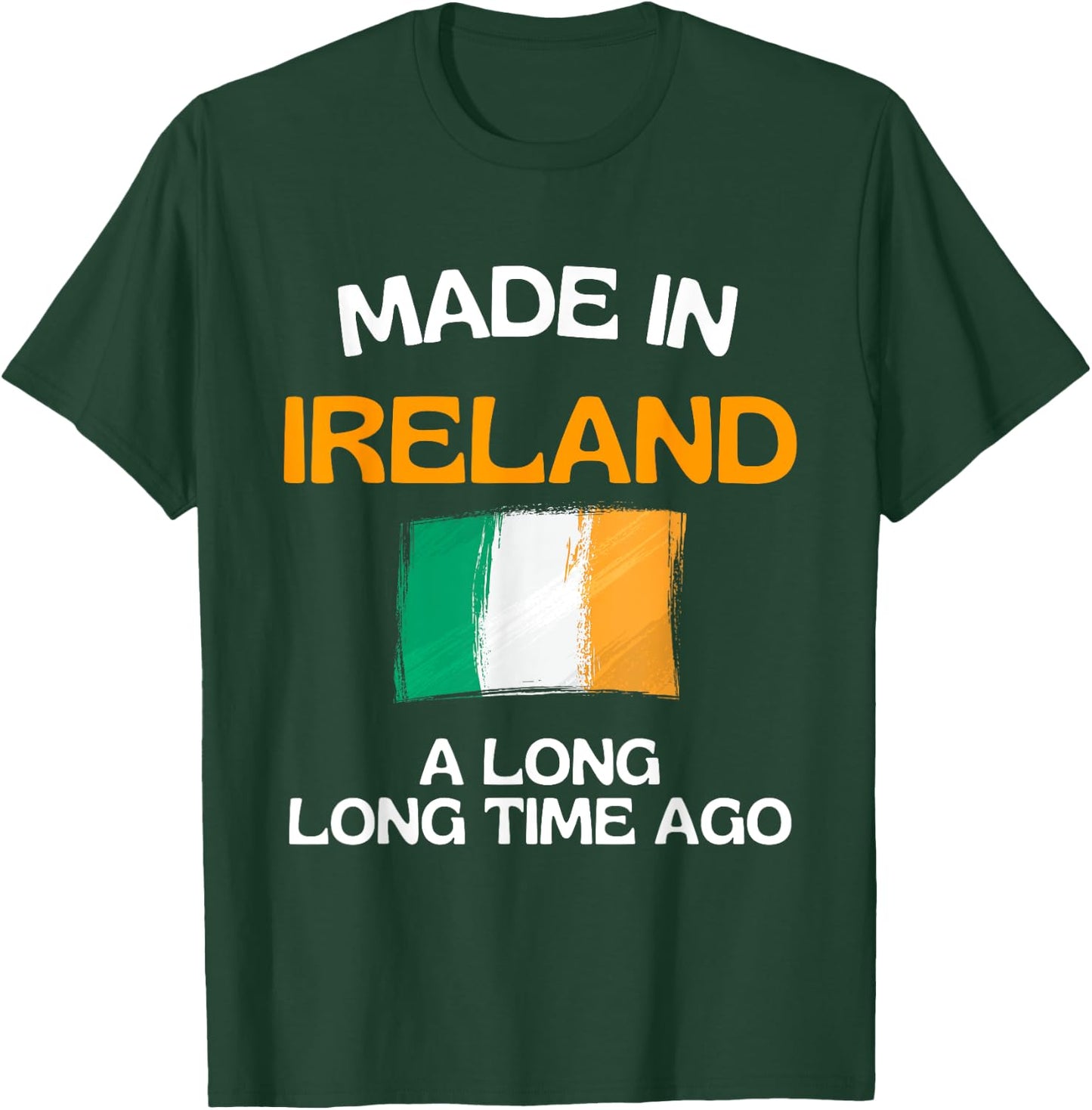 Made In Ireland A Long Time Ago Funny Irish Birthday T-Shirt - T-Shirt | Forest