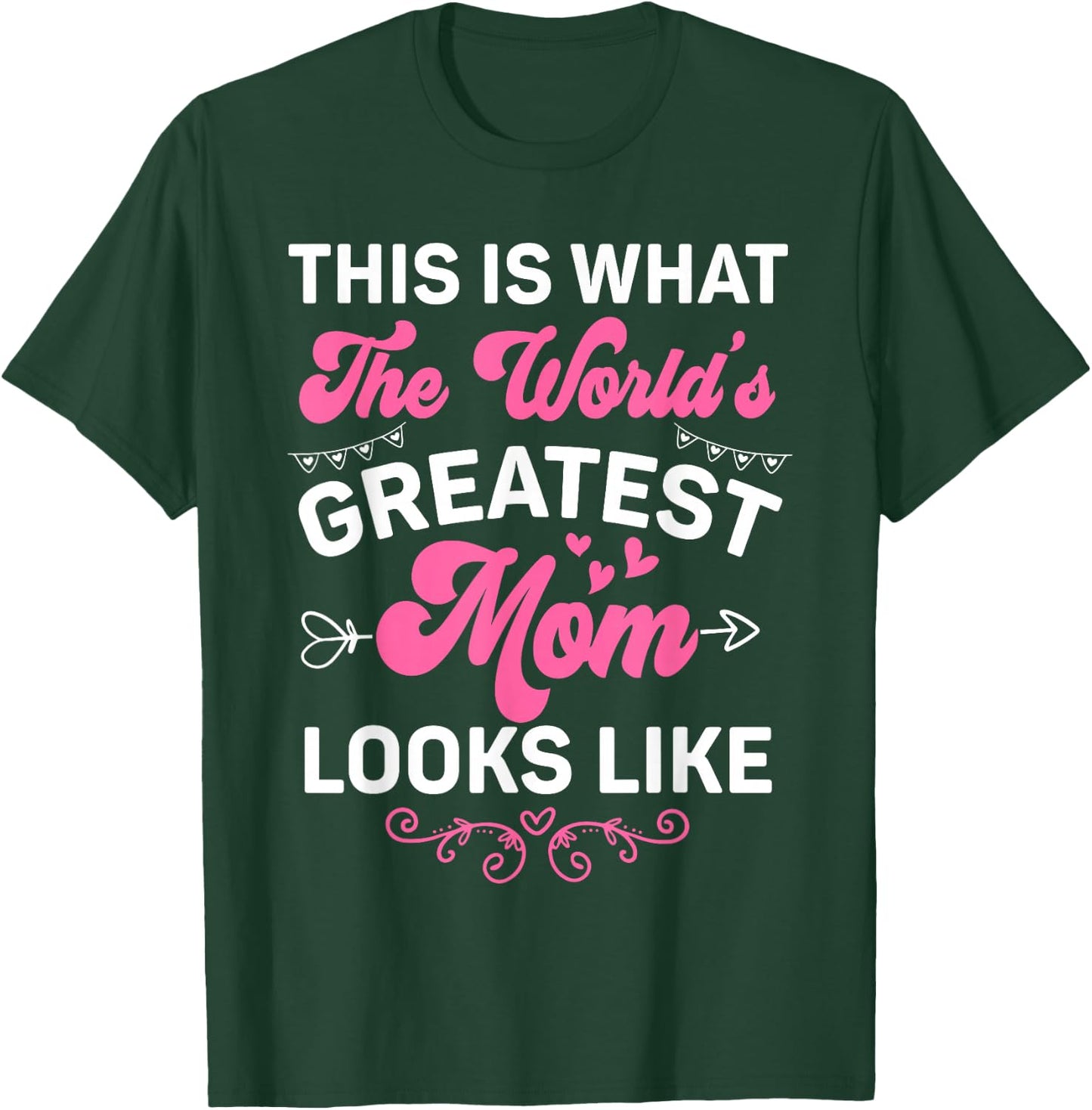 This Is What World's Greatest Mom Looks Like Mother's Day T-Shirt - T-Shirt | Forest