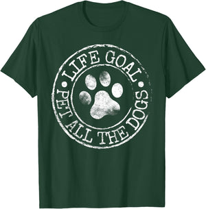Life Goal Pet All The Dogs Funny Dog Lover Pet Puppy Owner T-Shirt - T-Shirt | Forest