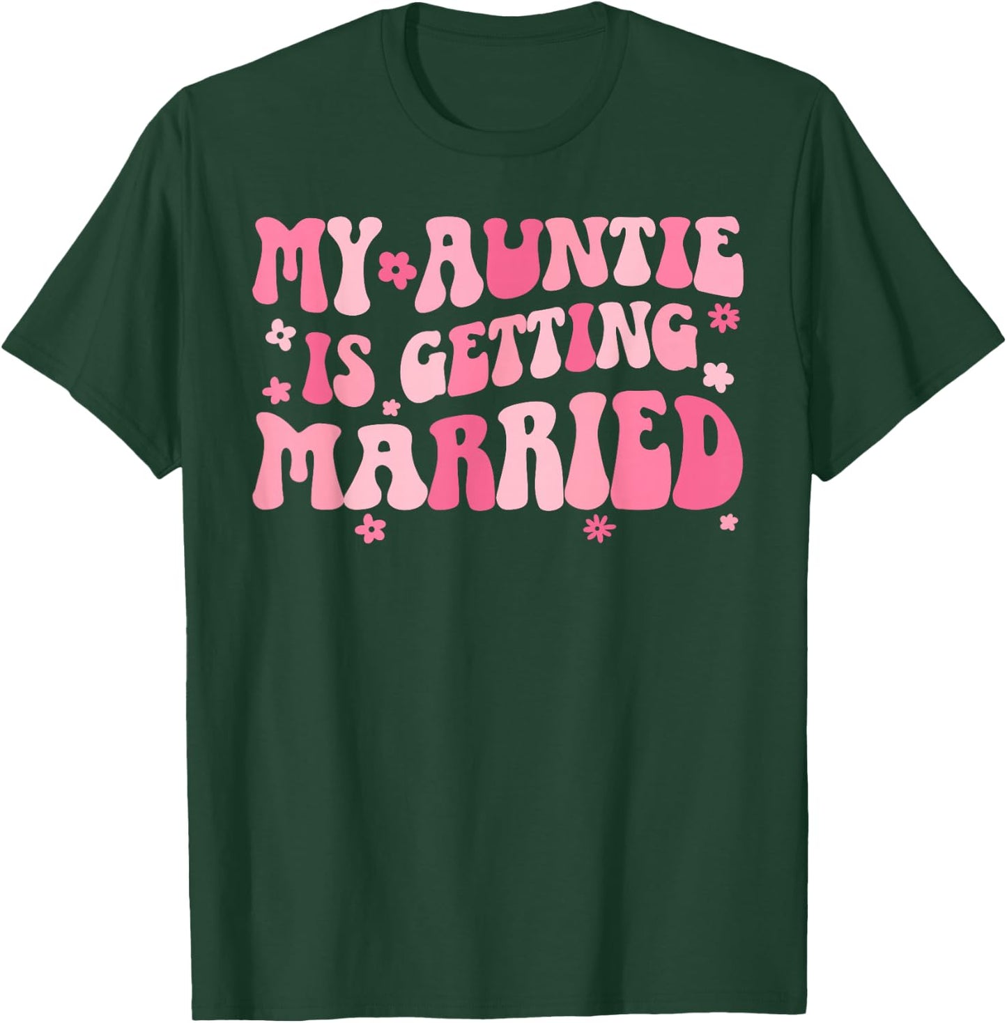 My Auntie is Getting Married Niece of The Bride Niece T-Shirt - T-Shirt | Forest
