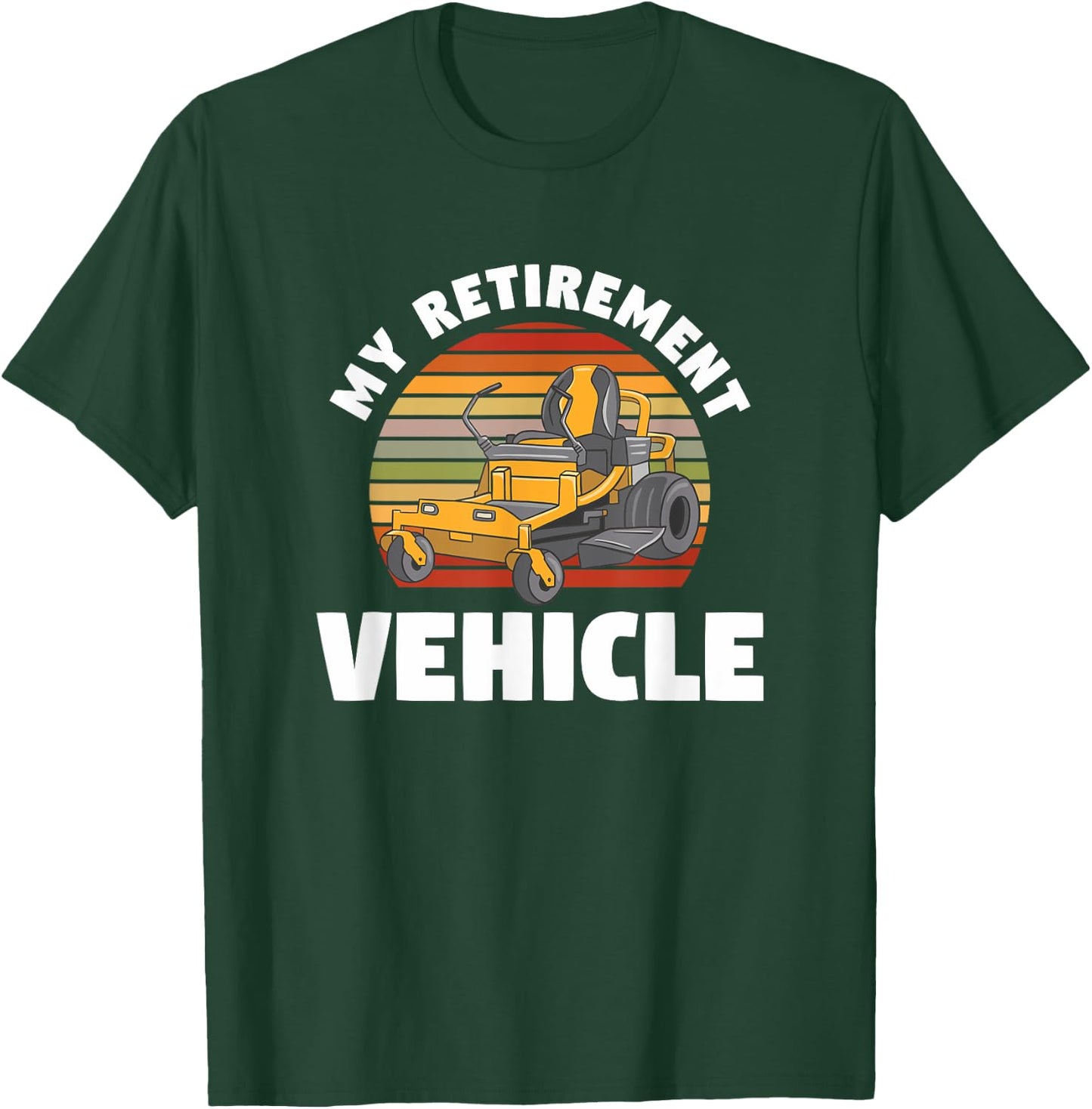 My Retirement Vehicle Retired Lawn Mower Grass Mow Mowing T-Shirt - T-Shirt | Forest