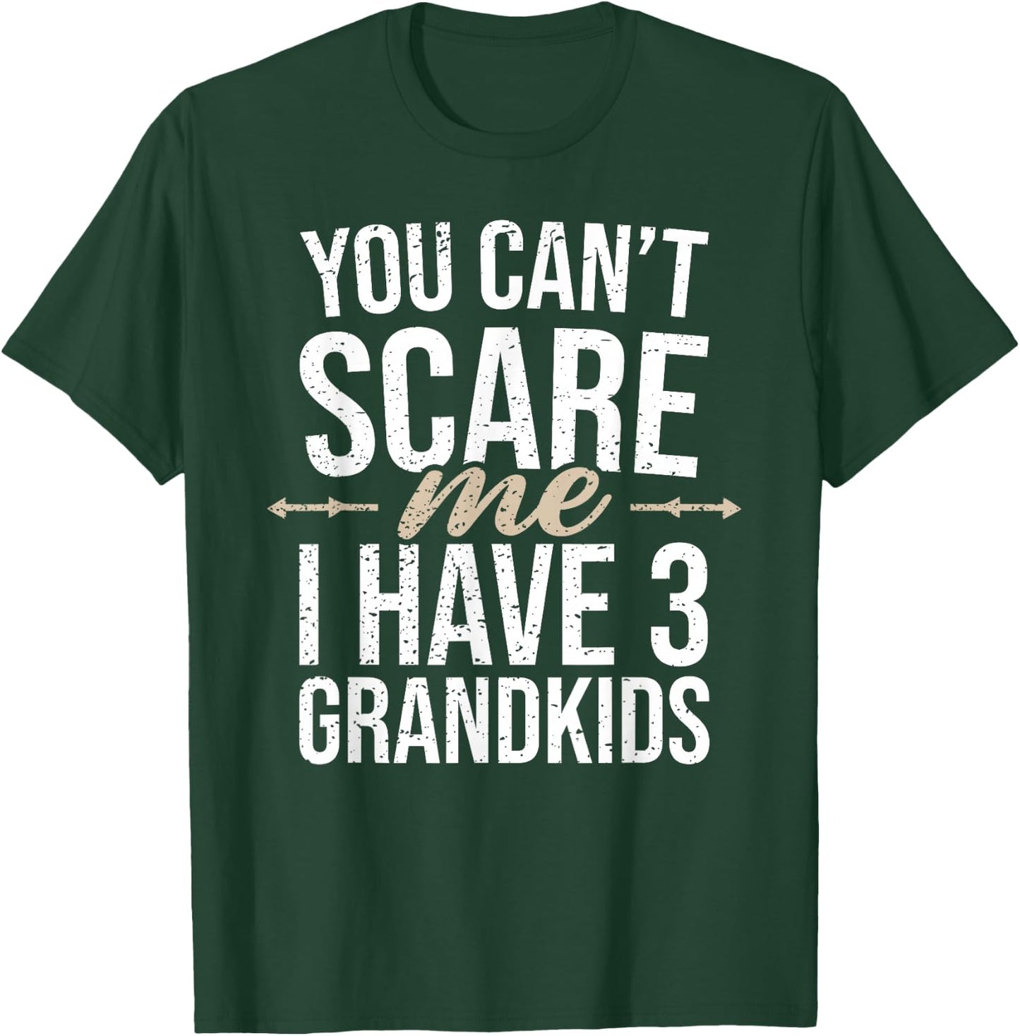 You Cant Scare Me I Have 3 Grandkids Funny Grandpa Grandma T-Shirt - T-Shirt | Forest