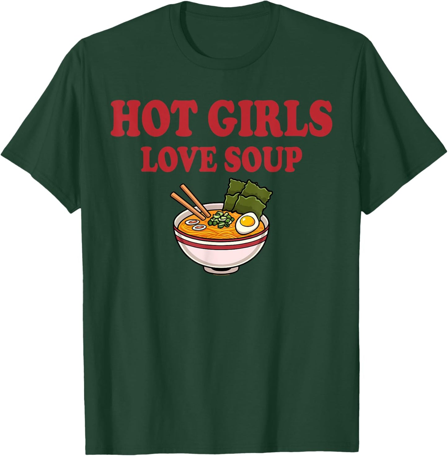 Hot Girls Love Soup Funny Soup Girl Lover T-Shirt - T-Shirt | Forest