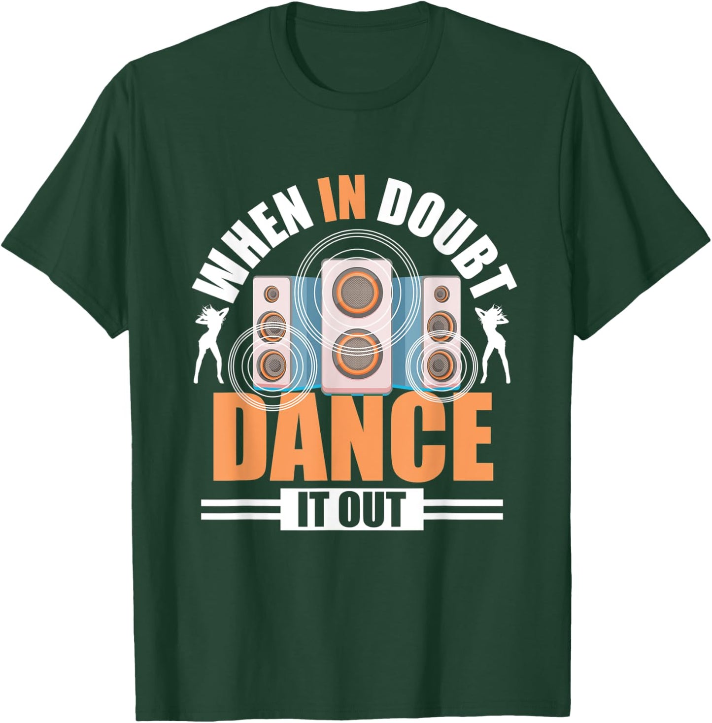When In Doubt Dance It Out - Freestyle Dancer T-Shirt - T-Shirt | Forest