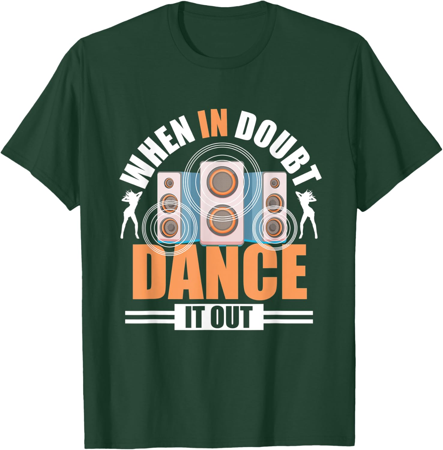 When In Doubt Dance It Out - Freestyle Dancer T-Shirt - T-Shirt | Forest