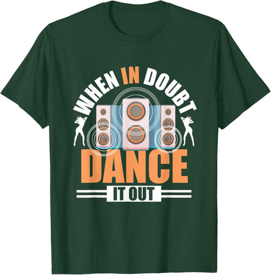 When In Doubt Dance It Out - Freestyle Dancer T-Shirt - T-Shirt | Forest