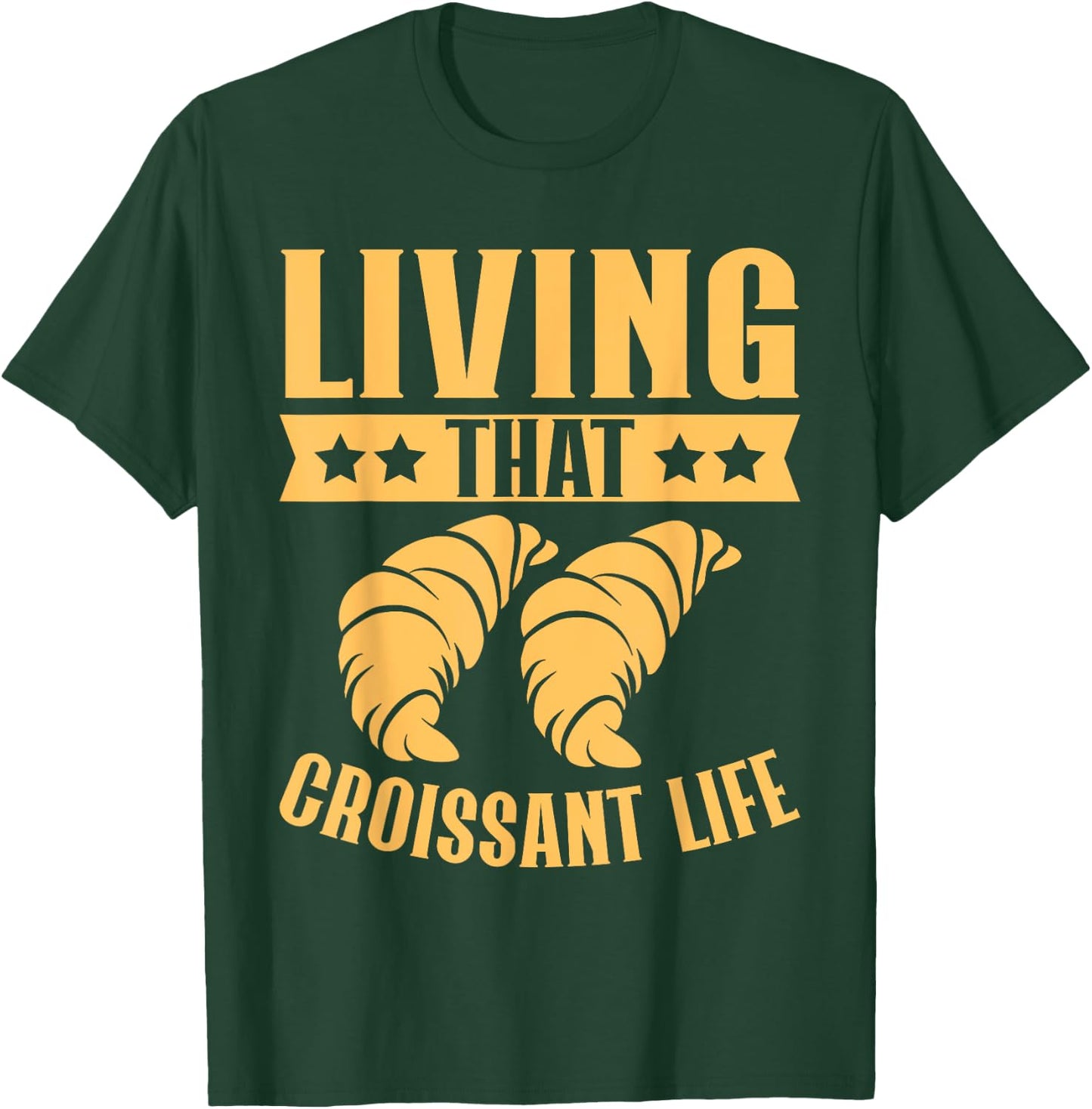 Living That Croissant Life Croissant T-Shirt - T-Shirt | Forest
