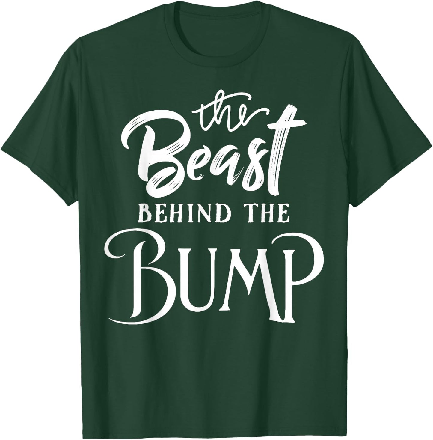 Pregnancy Bump Gift - Beast Behind The Bump! T-Shirt - T-Shirt | Forest