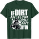 If Dirt Ain't Flying You Ain't Tryin Quad Bike ATV Rider T-Shirt - T-Shirt | Forest