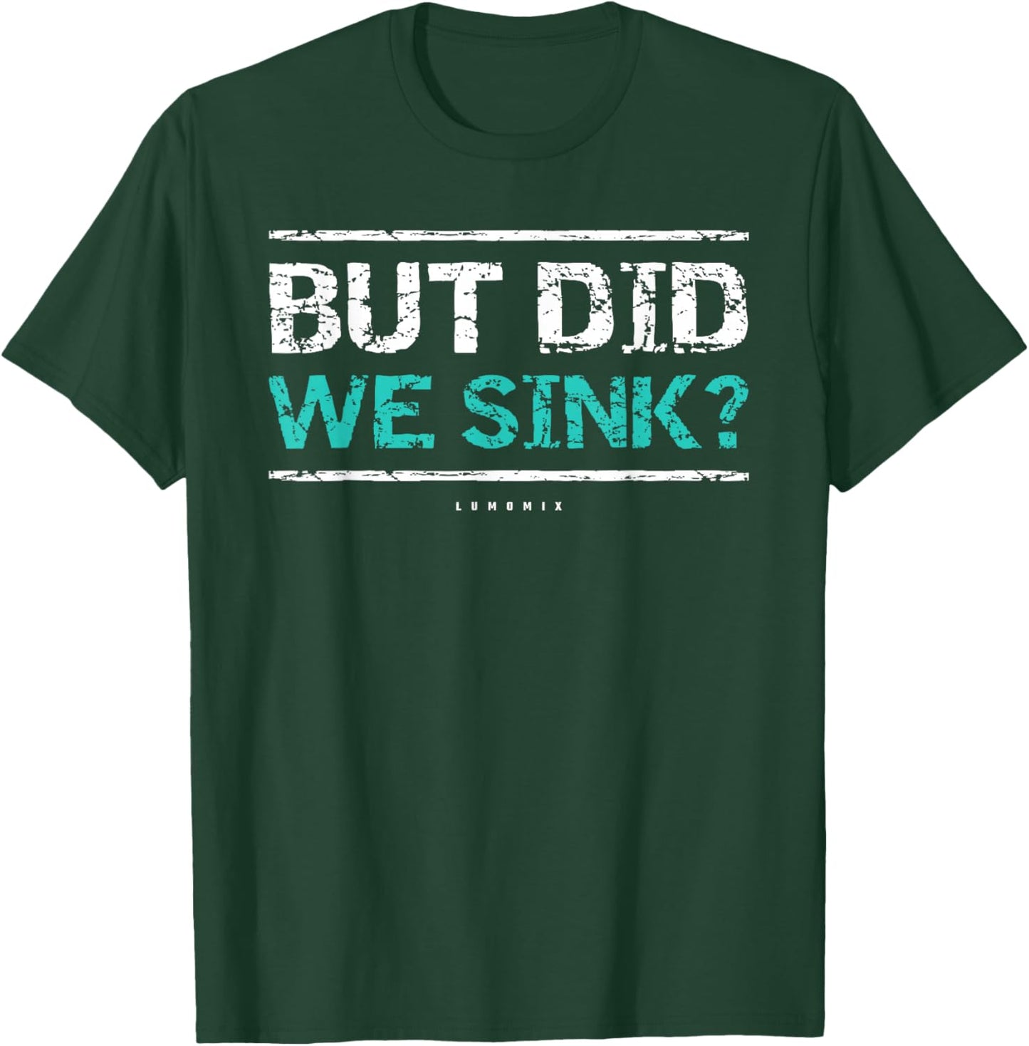 Funny Cruise Shirt. But Did We Sink Boat Owners Gift T-Shirt - T-Shirt | Forest