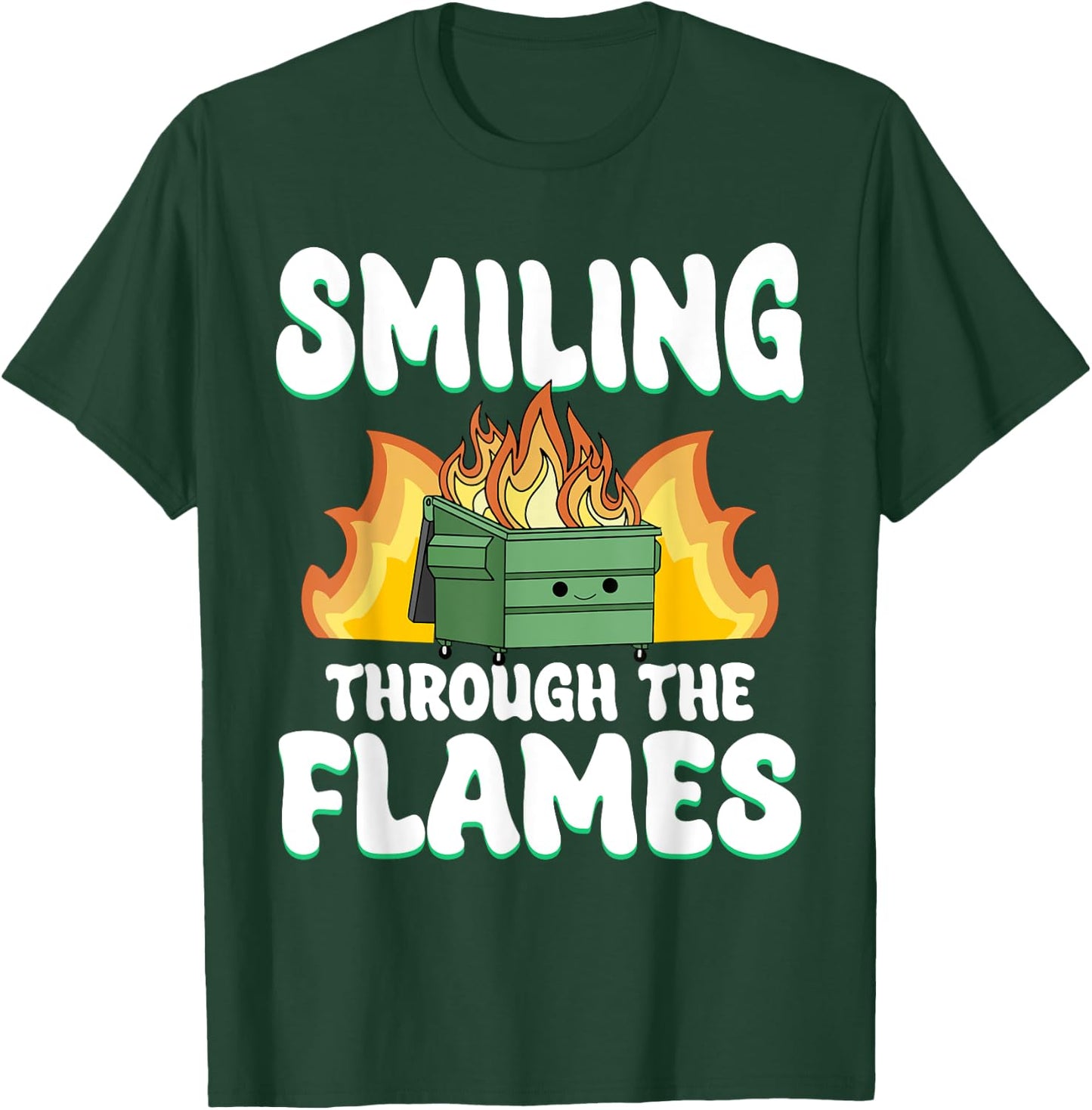 Smiling Through Flames Dumpster On Fire Funny Dumpster Fire T-Shirt - T-Shirt | Forest