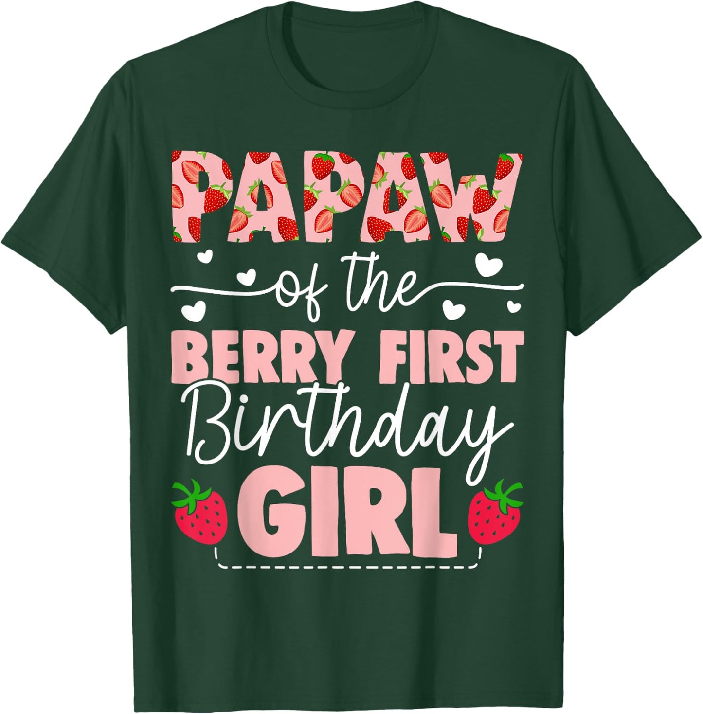 Papaw Of The Berry First Birthday Girl Sweet Strawberry T-Shirt - T-Shirt | Forest