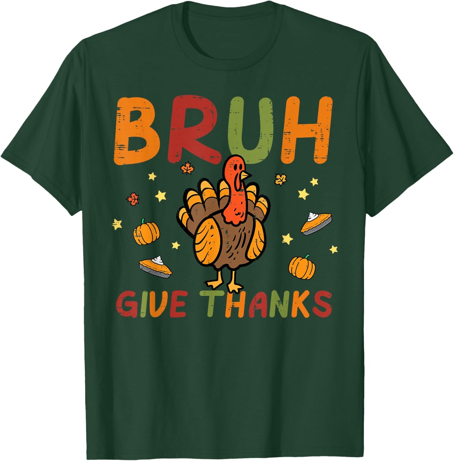 Thanksgiving Bruh Give Thanks Turkey Day Fall Women Men Kids T-Shirt - T-Shirt | Forest