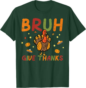 Thanksgiving Bruh Give Thanks Turkey Day Fall Women Men Kids T-Shirt - T-Shirt | Forest