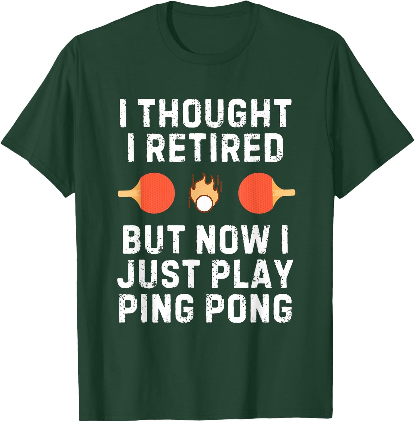 Retired Ping Pong Player Quote for Senior Table Tennis Champ T-Shirt - T-Shirt | Forest