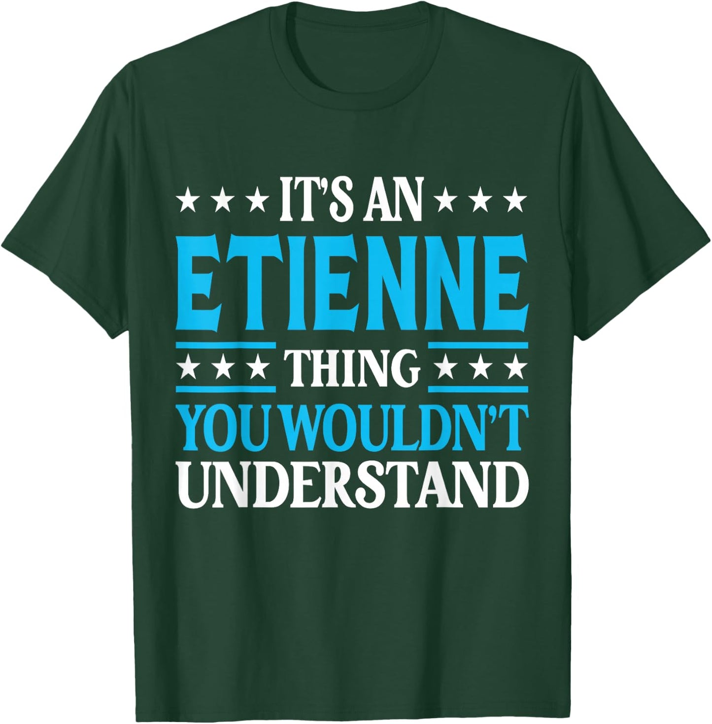 It's An Etienne Thing Surname Funny Family Last Name Etienne T-Shirt - T-Shirt | Forest