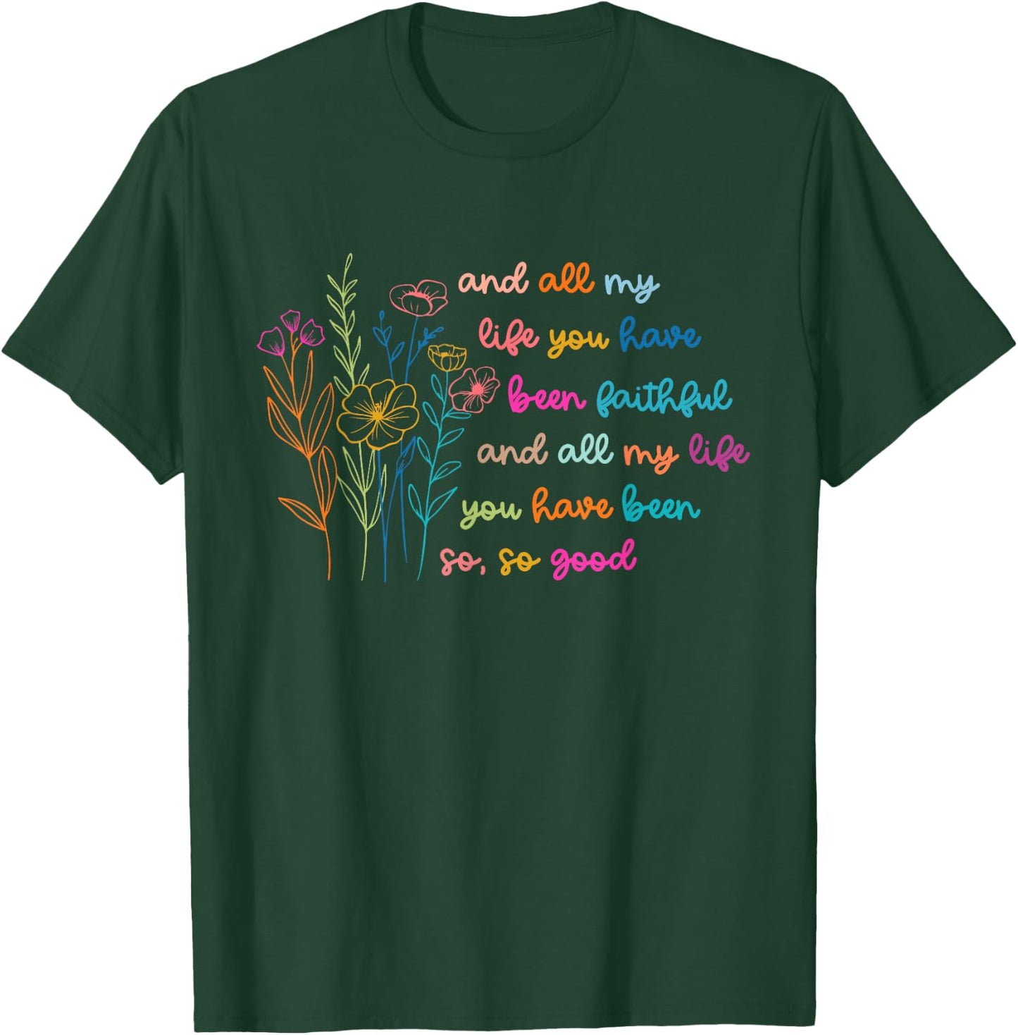 All My Life You Have Been Faithful Jesus Vintage Floral T-Shirt - T-Shirt | Forest
