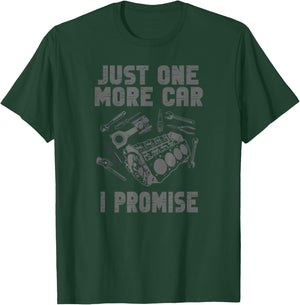 Just One More Car Part I Promise T-Shirt - T-Shirt | Forest