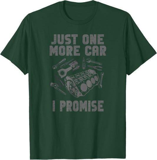 Just One More Car Part I Promise T-Shirt - T-Shirt | Forest
