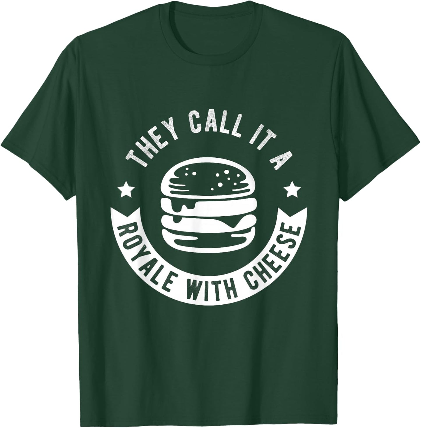 THEY CALL IT A ROYALE WITH CHEESE Burger Fast Food Fan T-Shirt - T-Shirt | Forest