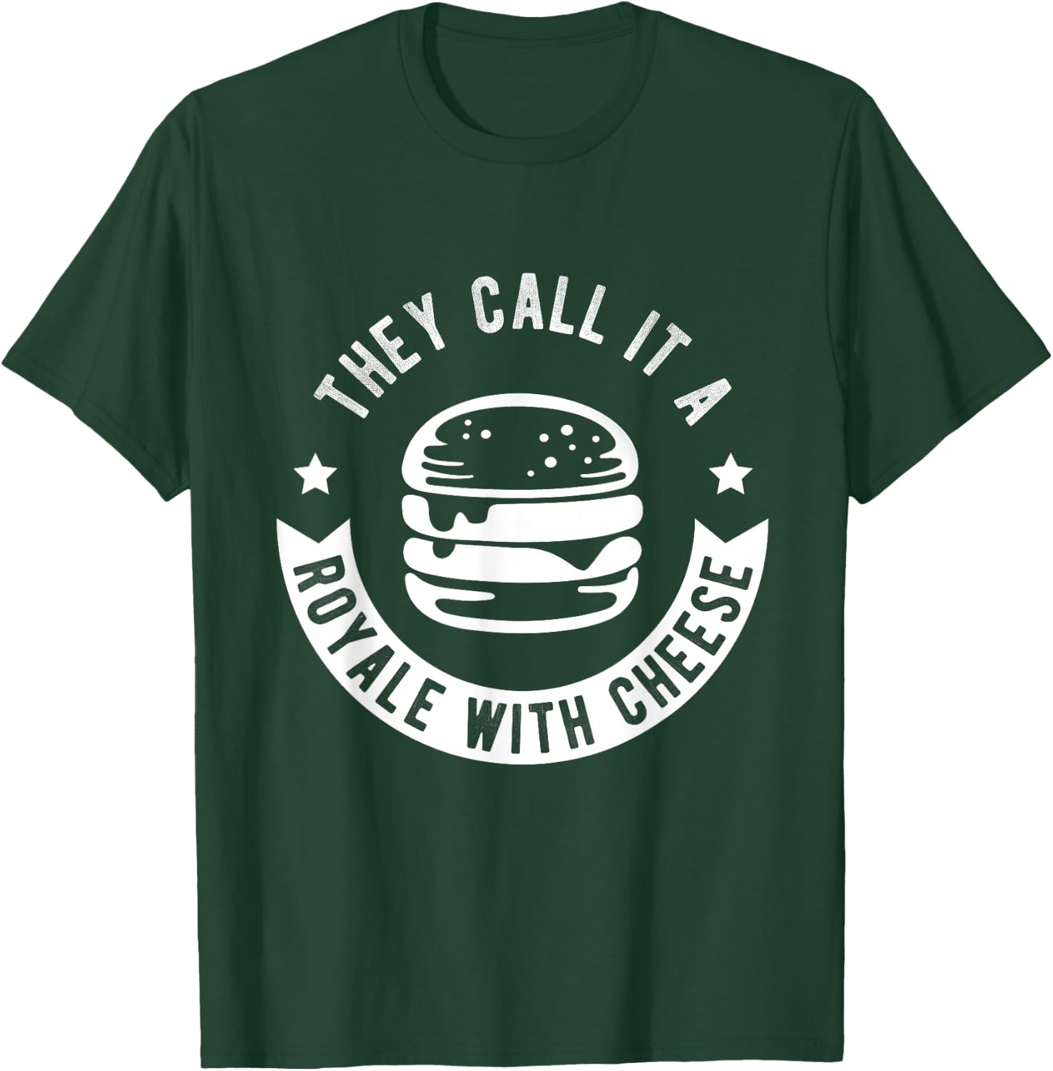 THEY CALL IT A ROYALE WITH CHEESE Burger Fast Food Fan T-Shirt - T-Shirt | Forest